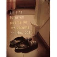 All Sins Forgiven : Poems for My Parents