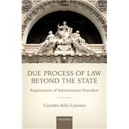Due Process of Law Beyond the State Requirements of Administrative Procedure