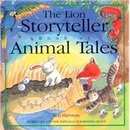 The Lion Storyteller Book of Animal Tales Stories Old and New Especially for Reading Aloud
