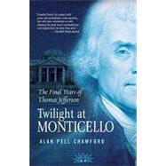 Twilight at Monticello : The Final Years of Thomas Jefferson