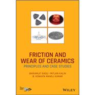 Friction and Wear of Ceramics Principles and Case Studies