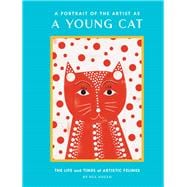 A Portrait of the Artist as a Young Cat The Life and Times of Artistic Felines (Funny Cat Book, Pun Book for Cat Lovers)