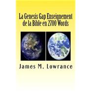 La Genesis Gap Enseignement De La Bible En 2700 Words