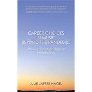 Career Choices in Music beyond the Pandemic Musical and Psychological Perspectives