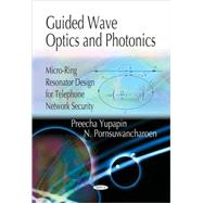 Guided Wave Optics and Photonics : Micro-Ring Resonator Design for Telephone Network Security