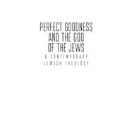 Perfect Goodness and the God of the Jews