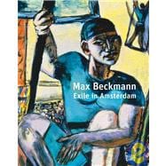 Max Beckmann : Exile in Amsterdam