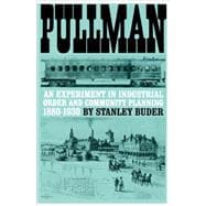 Pullman : An Experiment in Industrial Order and Community Planning, 1880-1930