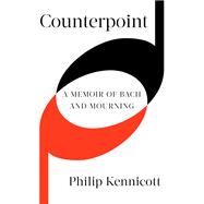 Counterpoint A Memoir of Bach and Mourning