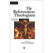 The Reformation Theologians An Introduction to Theology in the Early Modern Period