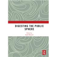 Digesting the Public Sphere