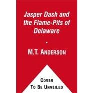 Jasper Dash and the Flame-Pits of Delaware