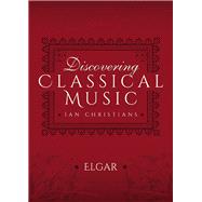Discovering Classical Music: Elgar