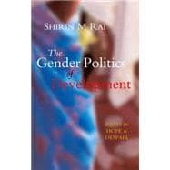 The Gender Politics of Development Essays in Hope and Despair