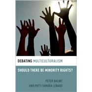 Debating Multiculturalism Should There be Minority Rights?