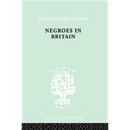 Negroes in Britain: A Study of Racial Relations in English Society