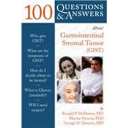 100 Questions  &  Answers About Gastrointestinal Stromal Tumor (GIST)