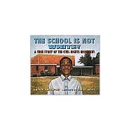 School Is Not White! : A True Story of the Civil Rights Movement