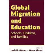 Global Migration and Education: Schools, Children, and Families