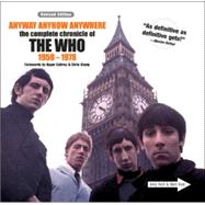 Anyway Anyhow Anywhere (Revised Edition) The Complete Chronicle of The Who 1958-1978