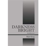 Darkness Bright : Incandescence