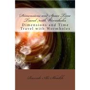 Dimensions and Space Time Travel With Wormholes