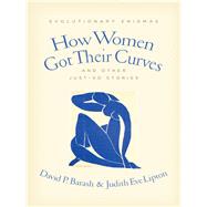 How Women Got Their Curves and Other Just-So Stories