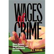 Wages Of Crime: Black Markets, Illegal Finance, And The Underworld Economy