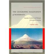 The Geographic Imagination of Modernity: Geography, Literature, and Philosophy in German Romanticism
