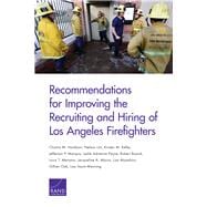 Recommendations for Improving the Recruiting and Hiring of Los Angeles Firefighters