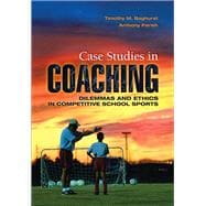 Case Studies in Coaching: Dilemmas and Ethics in Competitive School Sports