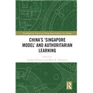 China's Singapore Model and Authoritarian Learning