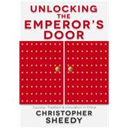 Unlocking the Emperor's Door Success, Tradition & Innovation in China
