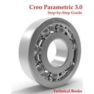Creo Parametric 3.0 Step-by-step Guide