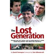 The Lost Generation The Brilliant but Tragic Lives of Rising British F1 Stars Roger Williamson, Tony Brise and Tom Pryce
