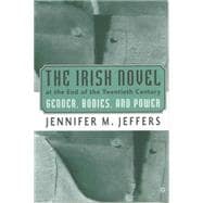 The Irish Novel at the End of the Twentieth Century; Gender, Bodies, and Power