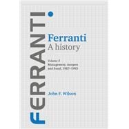 Ferranti. A history Volume 3: Management, mergers and fraud 1987-1993