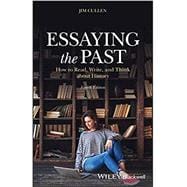 Essaying the Past: How to Read, Write and Think about History, Fourth Edition