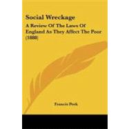 Social Wreckage : A Review of the Laws of England As They Affect the Poor (1888)