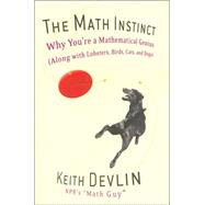 The Math Instinct Why You're a Mathematical Genius (Along with Lobsters, Birds, Cats, and Dogs)