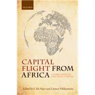 Capital Flight from Africa Causes, Effects, and Policy Issues