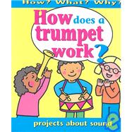 How Does a Trumpet Work? : Projects about Sound