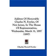 Address of Honorable Charles N. Fowler, of New Jersey, in the House of Representatives, Wednesday, March 31, 1897
