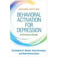 Behavioral Activation for Depression A Clinician's Guide