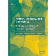 Reason, Ideology, and Democracy