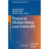 Progress in Ultrafast Intense Laser Science XIII