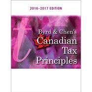Byrd & Chen's Canadian Tax Principles, 2016 - 2017 Edition Plus Companion Website with Pearson eText -- Access Card Package