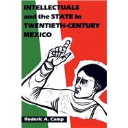 Intellectuals and the State in Twentieth-Century Mexico,9780292738393