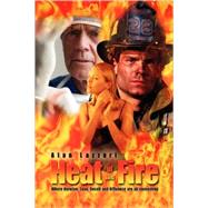 Heat of the Fire : Where Heroism, Love, Deceit and Affluence are all Consuming
