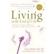 Living at the End of Life A Hospice Nurse Addresses the Most Common Questions